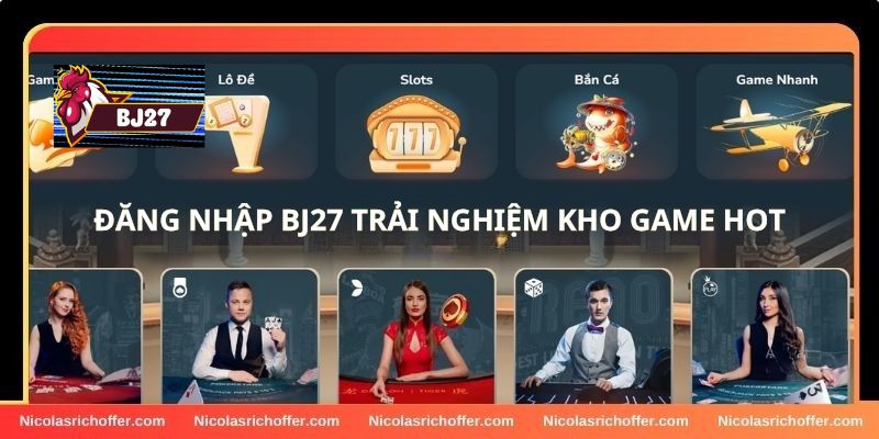 Đăng nhập vào BJ27 để trải nghiệm kho game hấp dẫn Đăng nhập vào BJ27 để trải nghiệm kho game hấp dẫn
