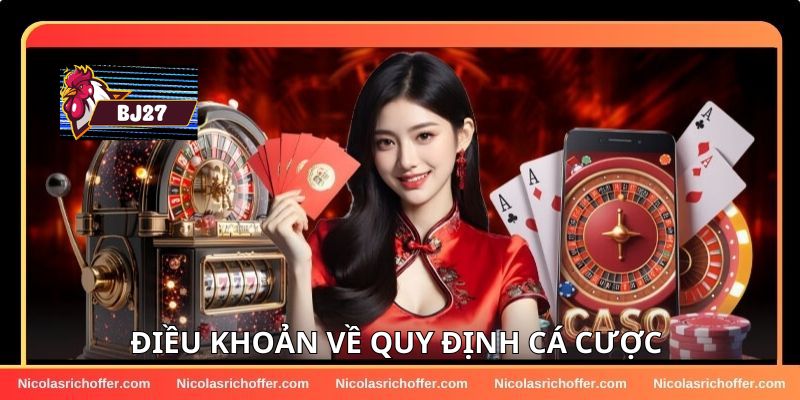 Những điều khoản điều kiện chung về quy định cá cược tại BJ27 Những điều khoản điều kiện chung về quy định cá cược tại BJ27