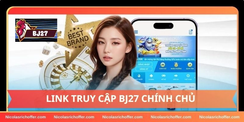 Link truy cập BJ27 chính chủ Link truy cập BJ27 chính chủ
