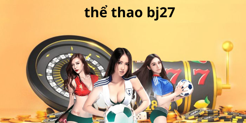 Giới thiệu chung về thể thao tại BJ27