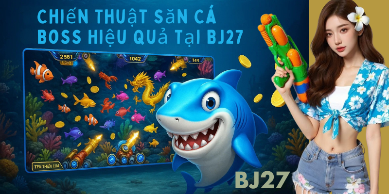 Bắn Cá Tại BJ27 – Săn Cá Boss, Rinh Thưởng Khủng Mỗi Ngày